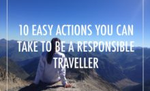 10 easy actions you can take to be a responsible traveller
