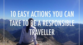 How to be a responsible traveller: 10 easy actions you can take