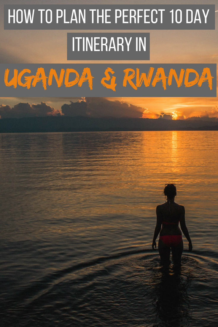 How to plan the perfect 10 day itinerary in Uganda and Rwanda